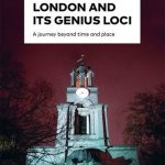 London and its genius loci - a journey beyond time and place