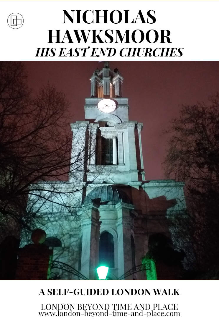 Nicholas Hawksmoor_His East End Churches_A Self-Guided London Walk